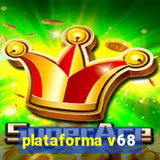 plataforma v68